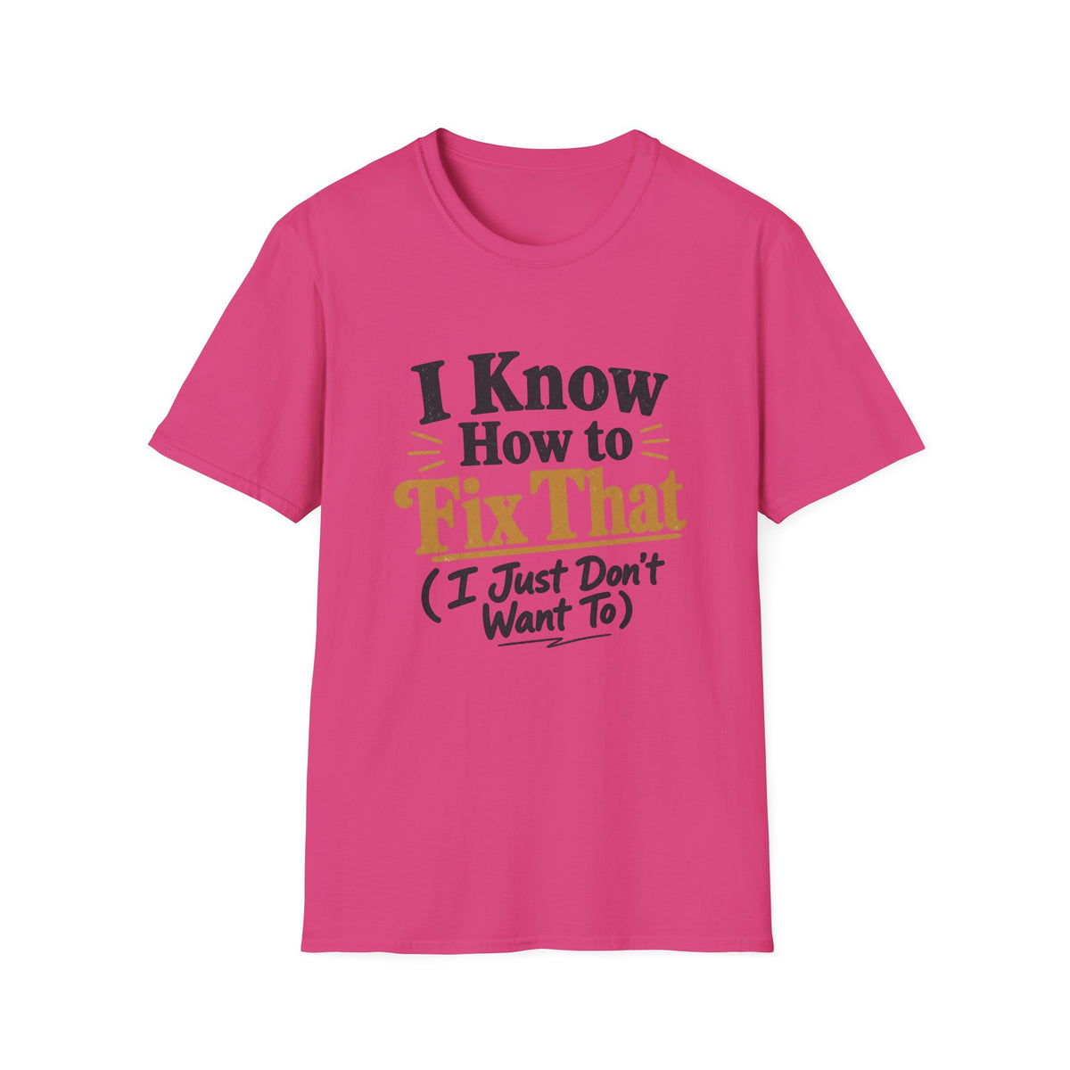 I Know How to Fix That T-Shirt — Funny Handyman Quote Tee