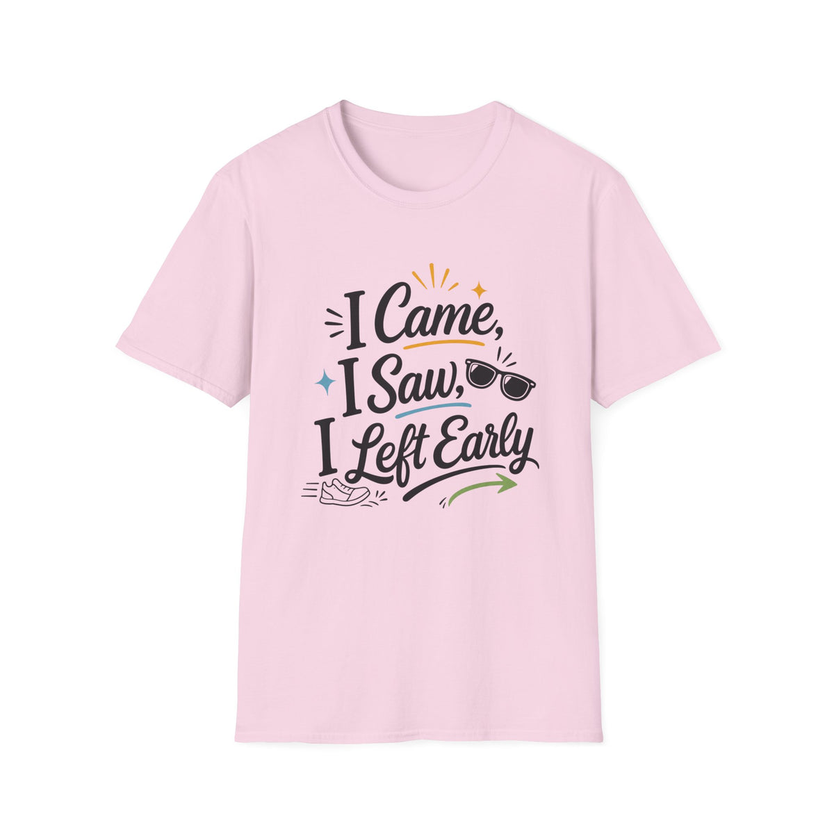 I Came I Saw I Left Early T-Shirt — Funny Casual Graphic Tee