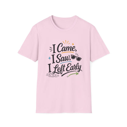 I Came I Saw I Left Early T-Shirt — Funny Casual Graphic Tee