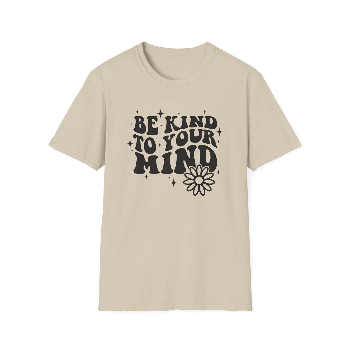 Be Kind to Your Mind T-Shirt — Mental Health Awareness Daisy Tee