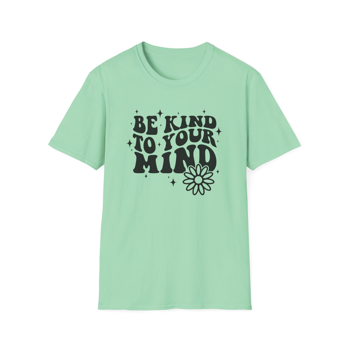 Be Kind to Your Mind T-Shirt — Mental Health Awareness Daisy Tee