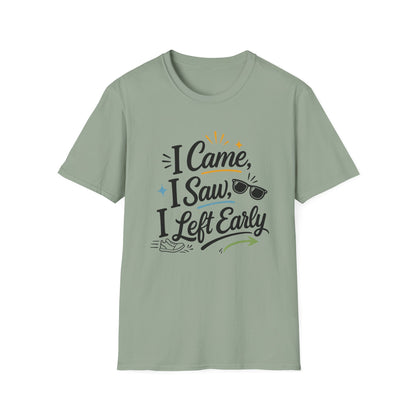I Came I Saw I Left Early T-Shirt — Funny Casual Graphic Tee