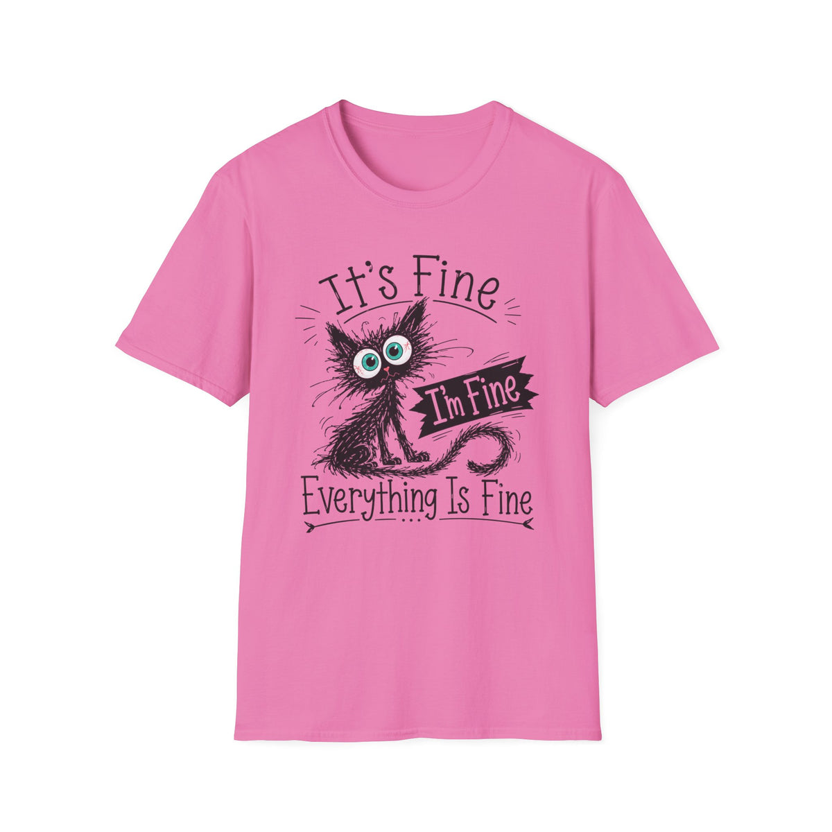 It's Fine Cat T-Shirt — Funny 'I'm Fine / Everything Is Fine' Graphic Tee