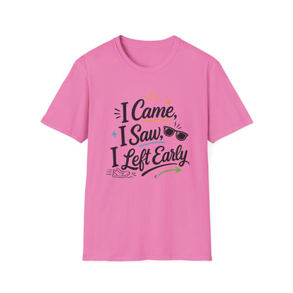 I Came I Saw I Left Early T-Shirt — Funny Casual Graphic Tee