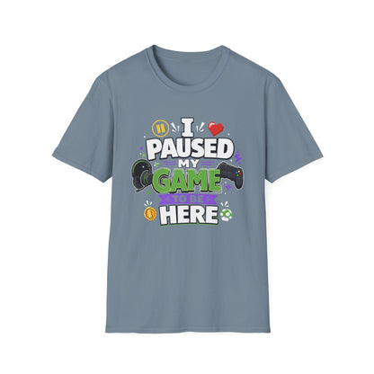 Gamer Tee — “I Paused My Game to Be Here” Funny Video Game T-Shirt