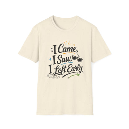 I Came I Saw I Left Early T-Shirt — Funny Casual Graphic Tee