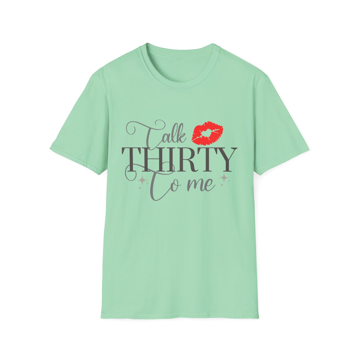 Talk Thirty To Me T-Shirt — 30th Birthday Kiss Graphic Tee