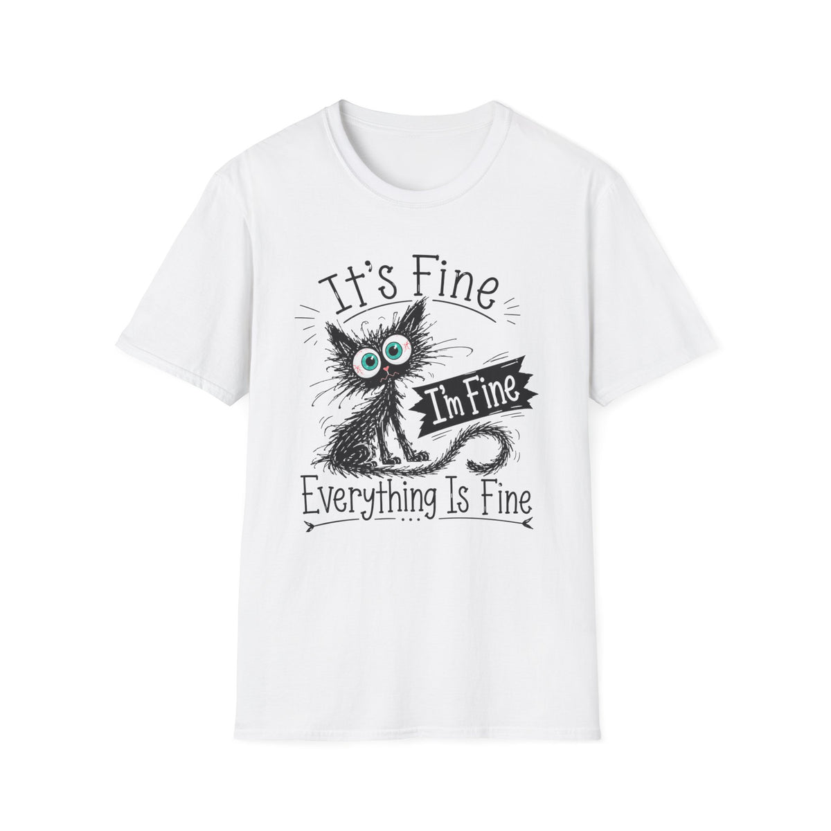 It's Fine Cat T-Shirt — Funny 'I'm Fine / Everything Is Fine' Graphic Tee