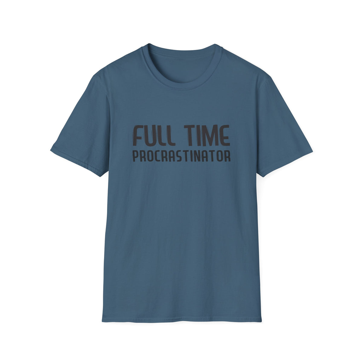Full-Time Procrastinator T-Shirt — Funny Casual Tee for Home, College & Gift