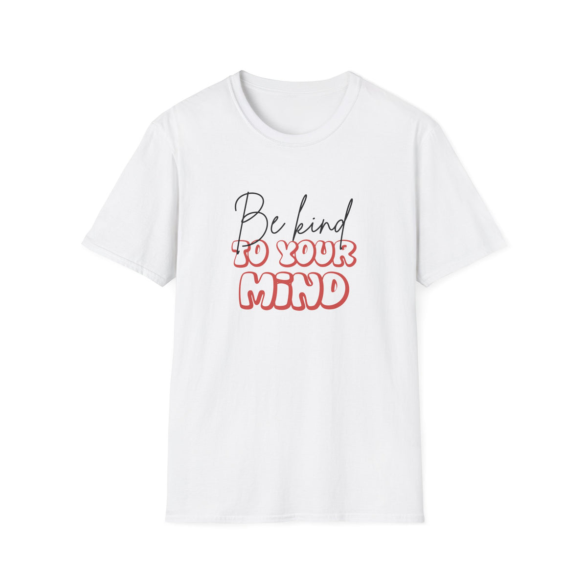 Be Kind To Your Mind T-Shirt — Mental Health Awareness Graphic Tee