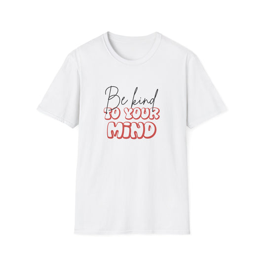 Be Kind To Your Mind T-Shirt — Mental Health Awareness Graphic Tee
