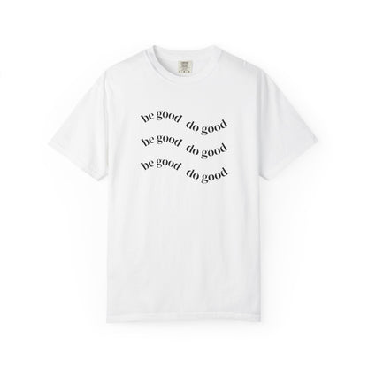 Do Good Graphic  — "be good do good" Minimalist Positive Message Tee