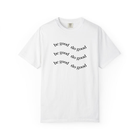 Do Good Graphic  — "be good do good" Minimalist Positive Message Tee