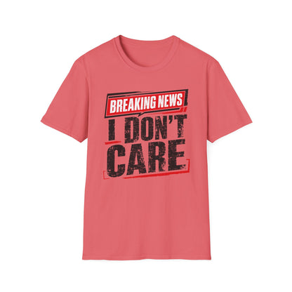 Breaking News "I Don't Care" T-Shirt