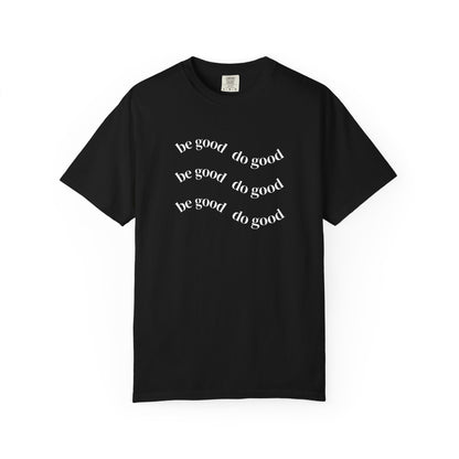 Do Good Graphic  — "be good do good" Minimalist Positive Message Tee