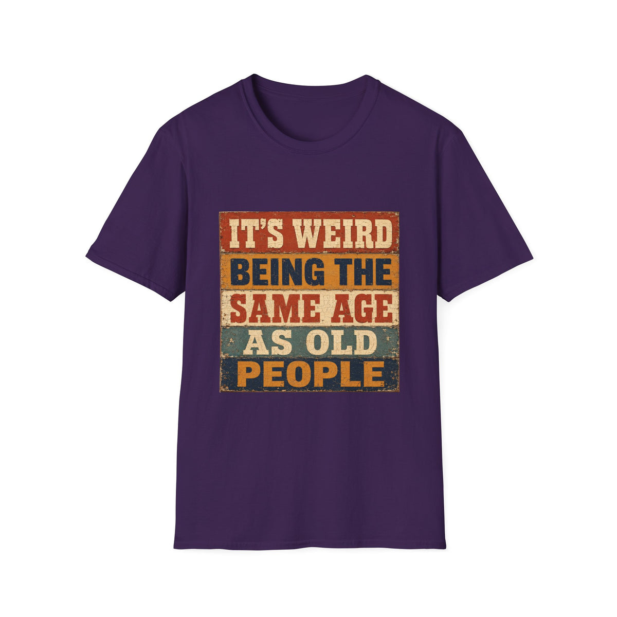 T-Shirt — "It's Weird Being the Same Age as Old People" Retro Vintage Graphic Tee