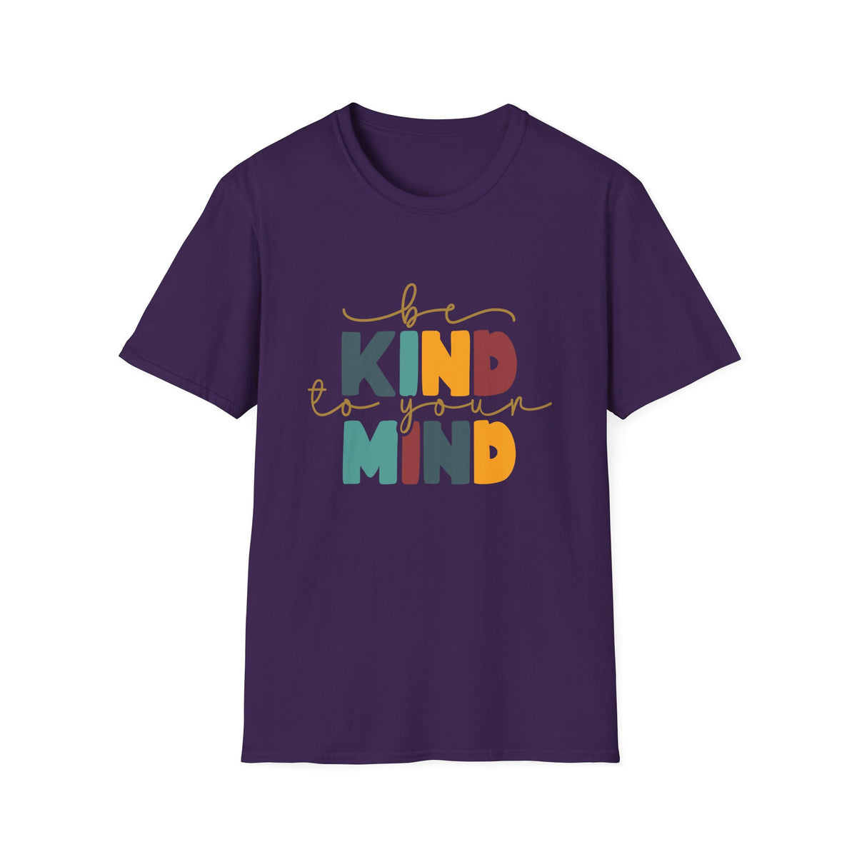 Be Kind To Your Mind T-Shirt — Mental Health Positive Message Tee