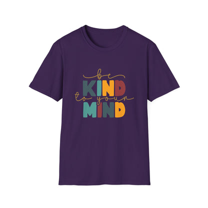 Be Kind To Your Mind T-Shirt — Mental Health Positive Message Tee