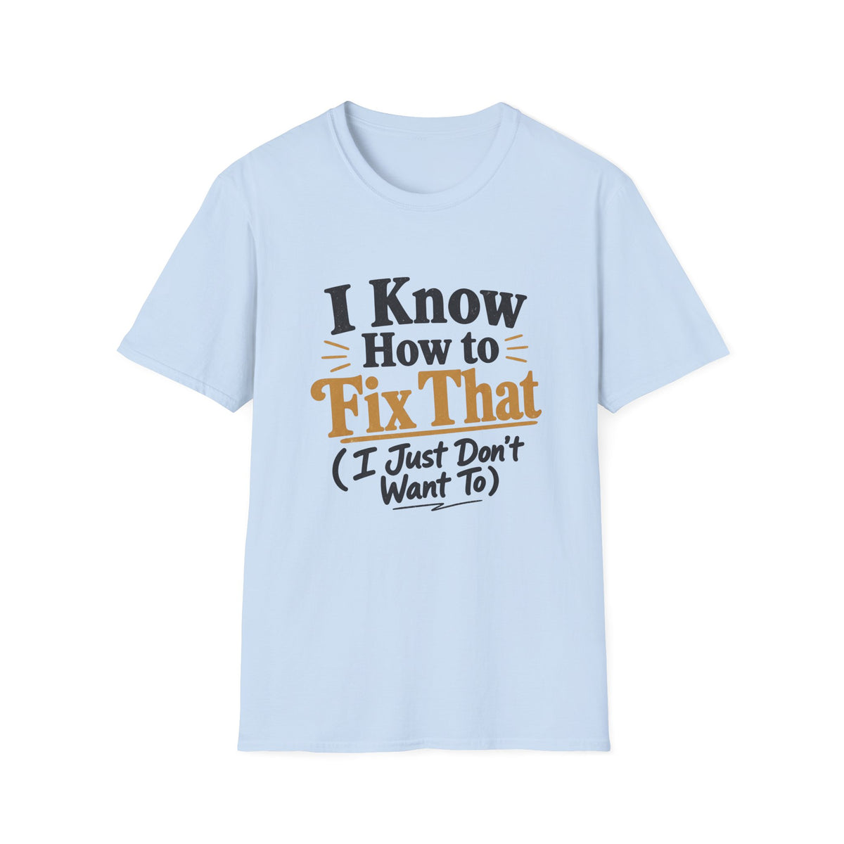 I Know How to Fix That T-Shirt — Funny Handyman Quote Tee