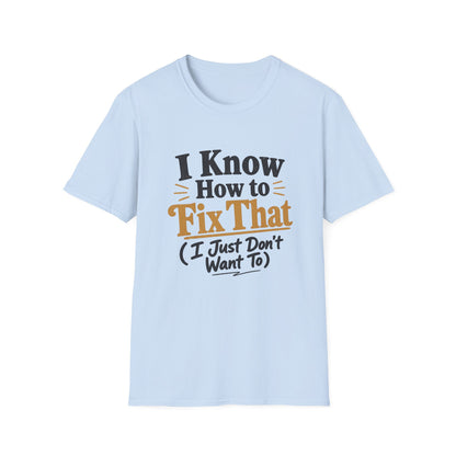 I Know How to Fix That T-Shirt — Funny Handyman Quote Tee
