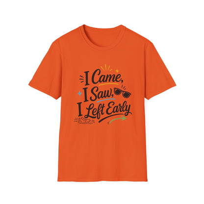 I Came I Saw I Left Early T-Shirt — Funny Casual Graphic Tee
