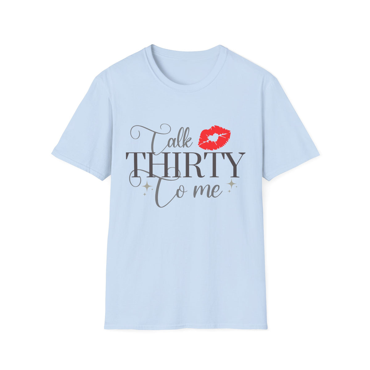 Talk Thirty To Me T-Shirt — 30th Birthday Kiss Graphic Tee