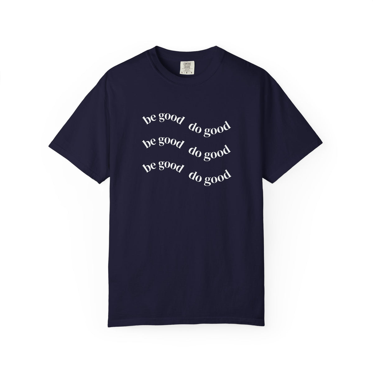 Do Good Graphic  — "be good do good" Minimalist Positive Message Tee