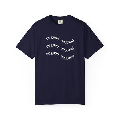 Do Good Graphic  — "be good do good" Minimalist Positive Message Tee