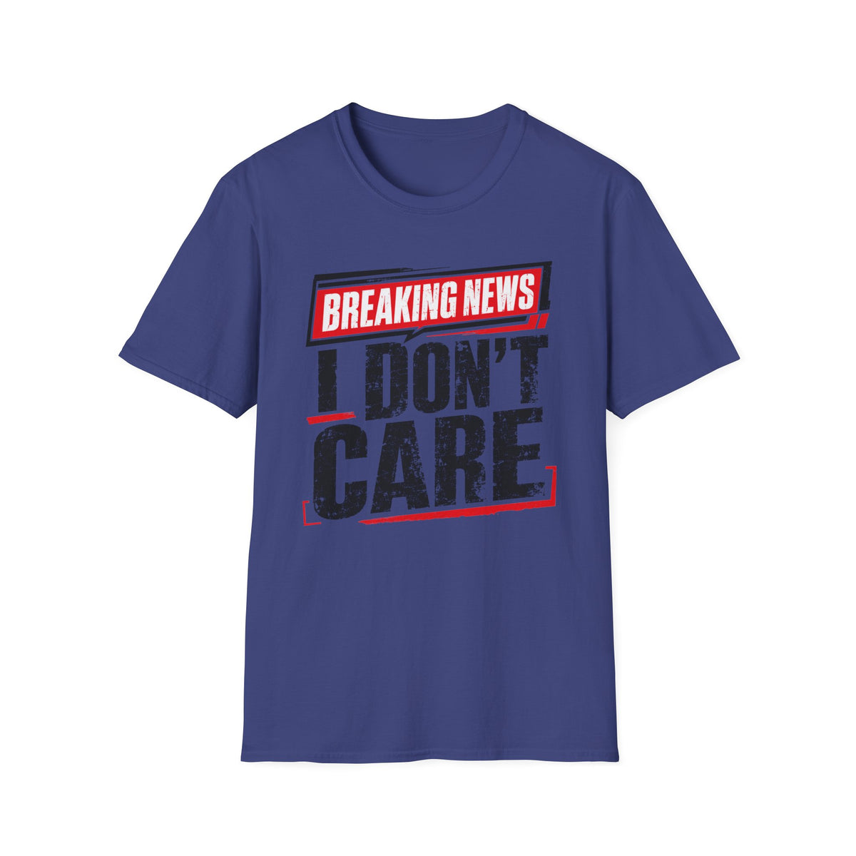 Breaking News "I Don't Care" T-Shirt