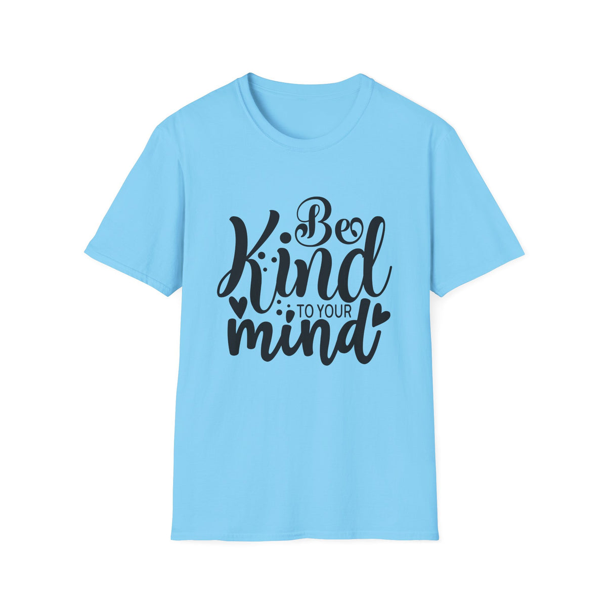 Be Kind to Your Mind T-Shirt — Mental Health Awareness Graphic Tee