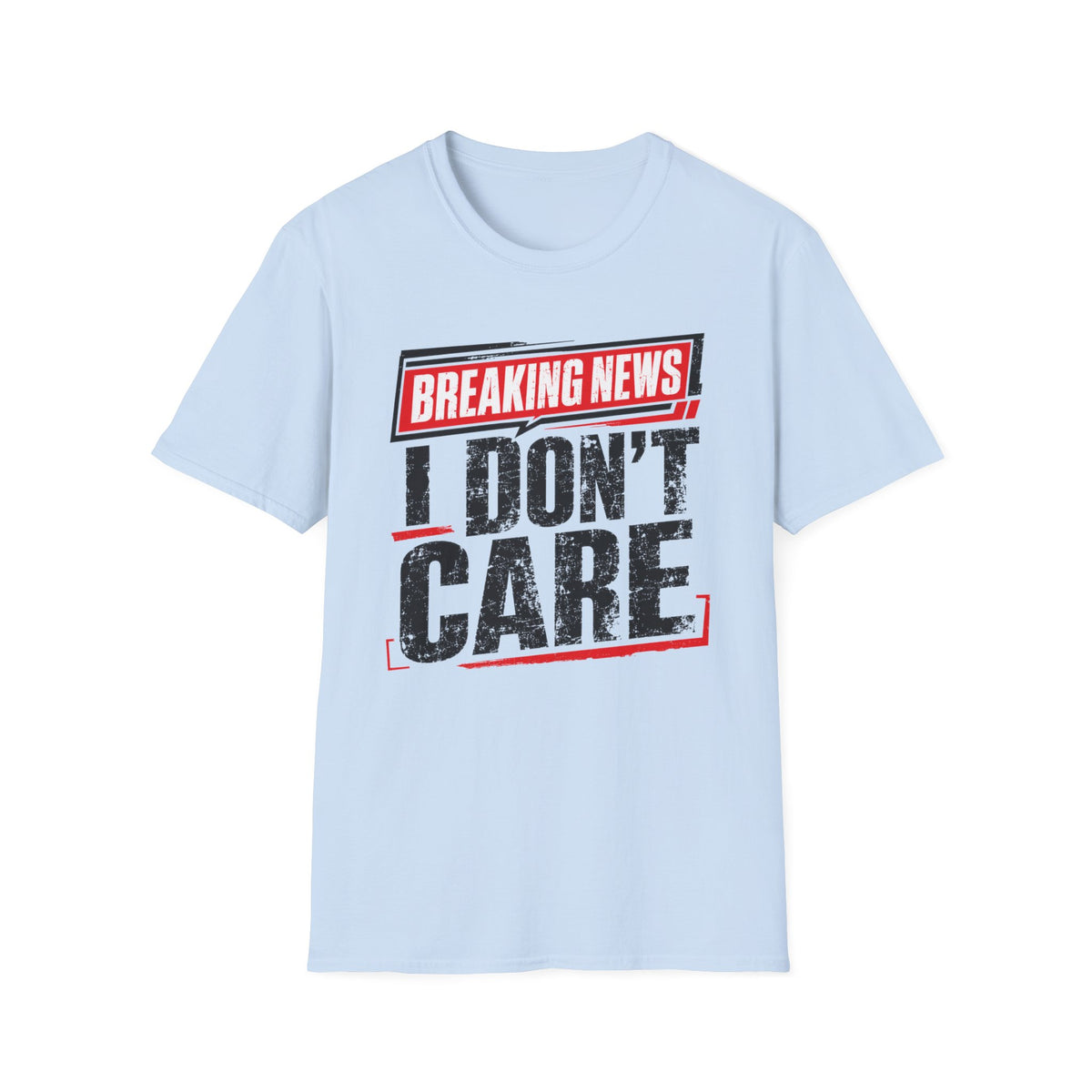 Breaking News "I Don't Care" T-Shirt