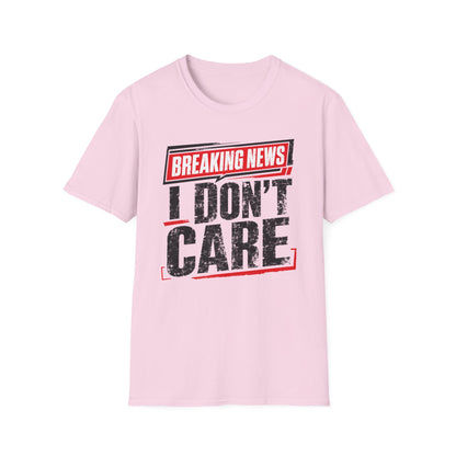 Breaking News "I Don't Care" T-Shirt
