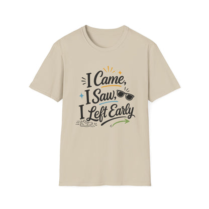 I Came I Saw I Left Early T-Shirt — Funny Casual Graphic Tee