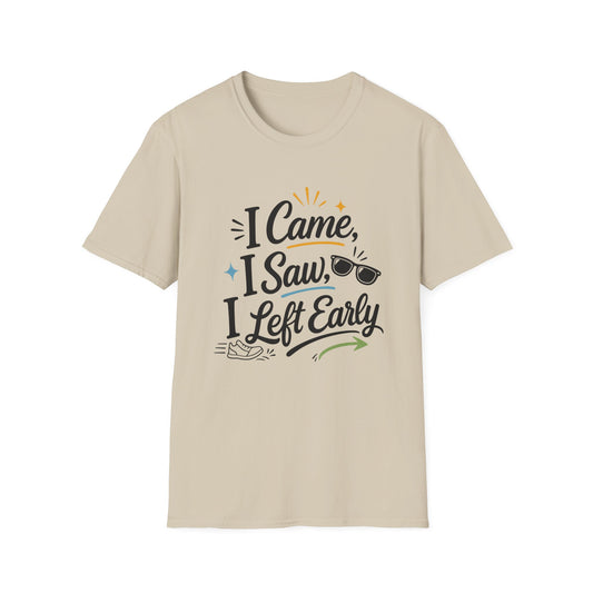 I Came I Saw I Left Early T-Shirt — Funny Casual Graphic Tee
