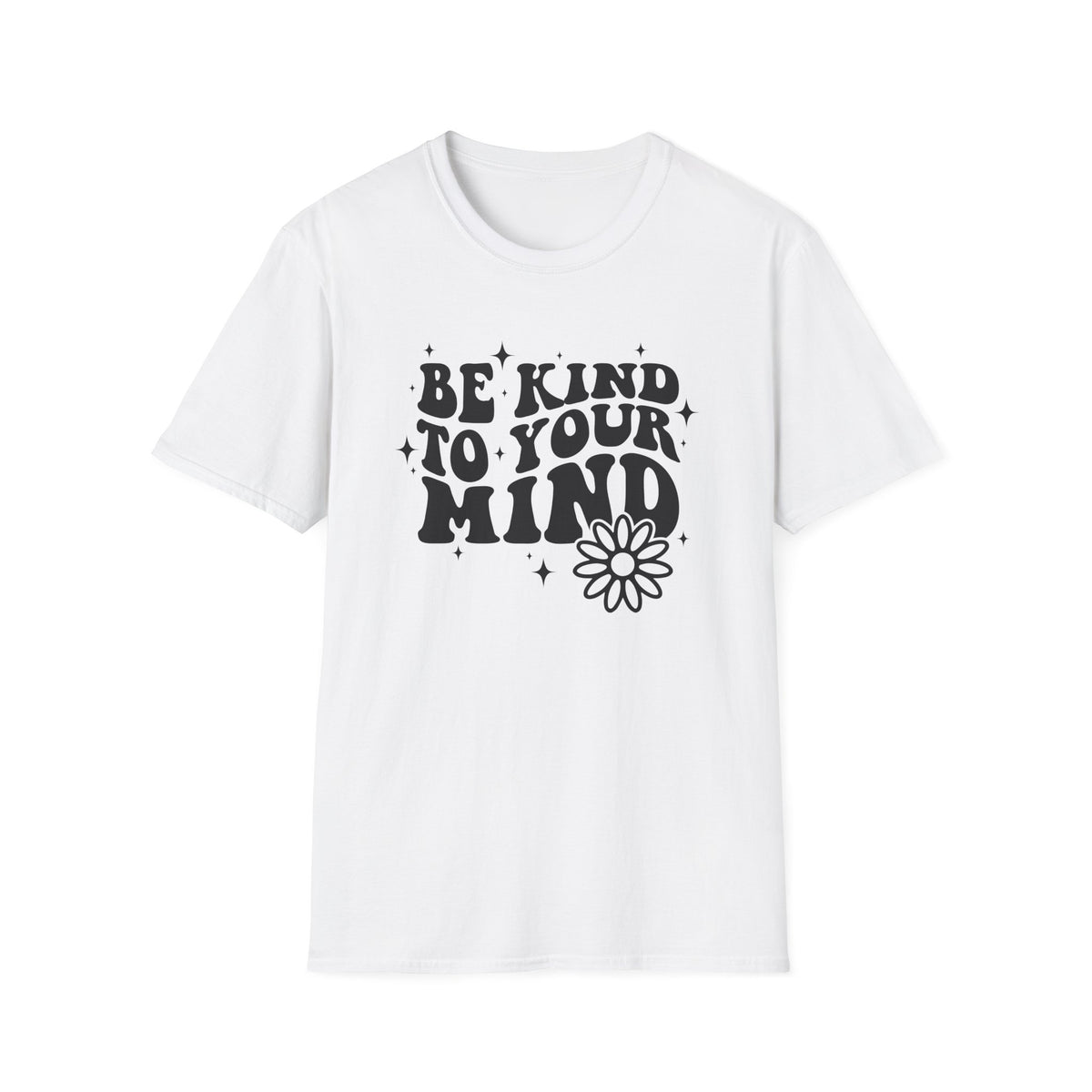 Be Kind to Your Mind T-Shirt — Mental Health Awareness Daisy Tee