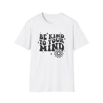 Be Kind to Your Mind T-Shirt — Mental Health Awareness Daisy Tee