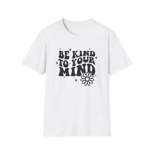 Be Kind to Your Mind T-Shirt — Mental Health Awareness Daisy Tee