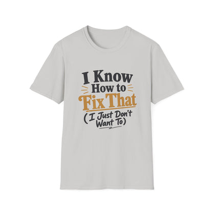 I Know How to Fix That T-Shirt — Funny Handyman Quote Tee