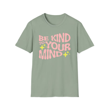 Be Kind to Your Mind T-Shirt — Mental Health Positive Message Tee