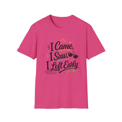 I Came I Saw I Left Early T-Shirt — Funny Casual Graphic Tee