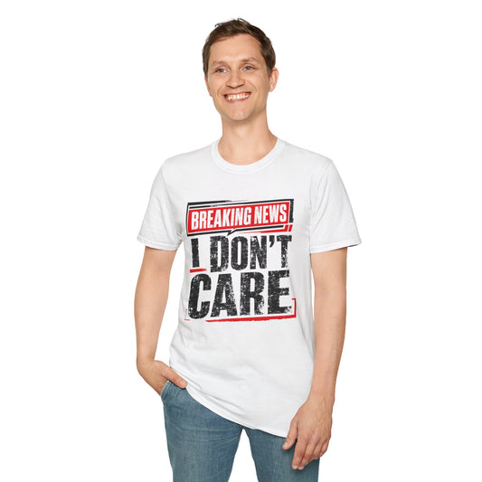 Breaking News "I Don't Care" T-Shirt