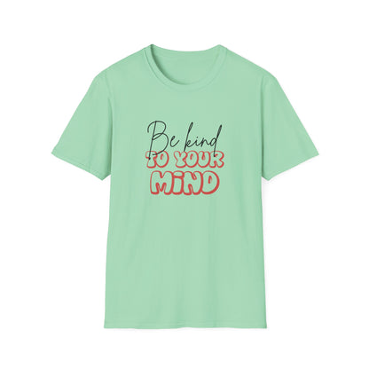 Be Kind To Your Mind T-Shirt — Mental Health Awareness Graphic Tee