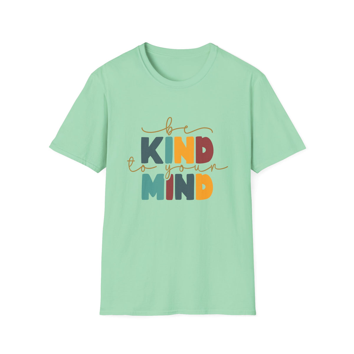Be Kind To Your Mind T-Shirt — Mental Health Positive Message Tee