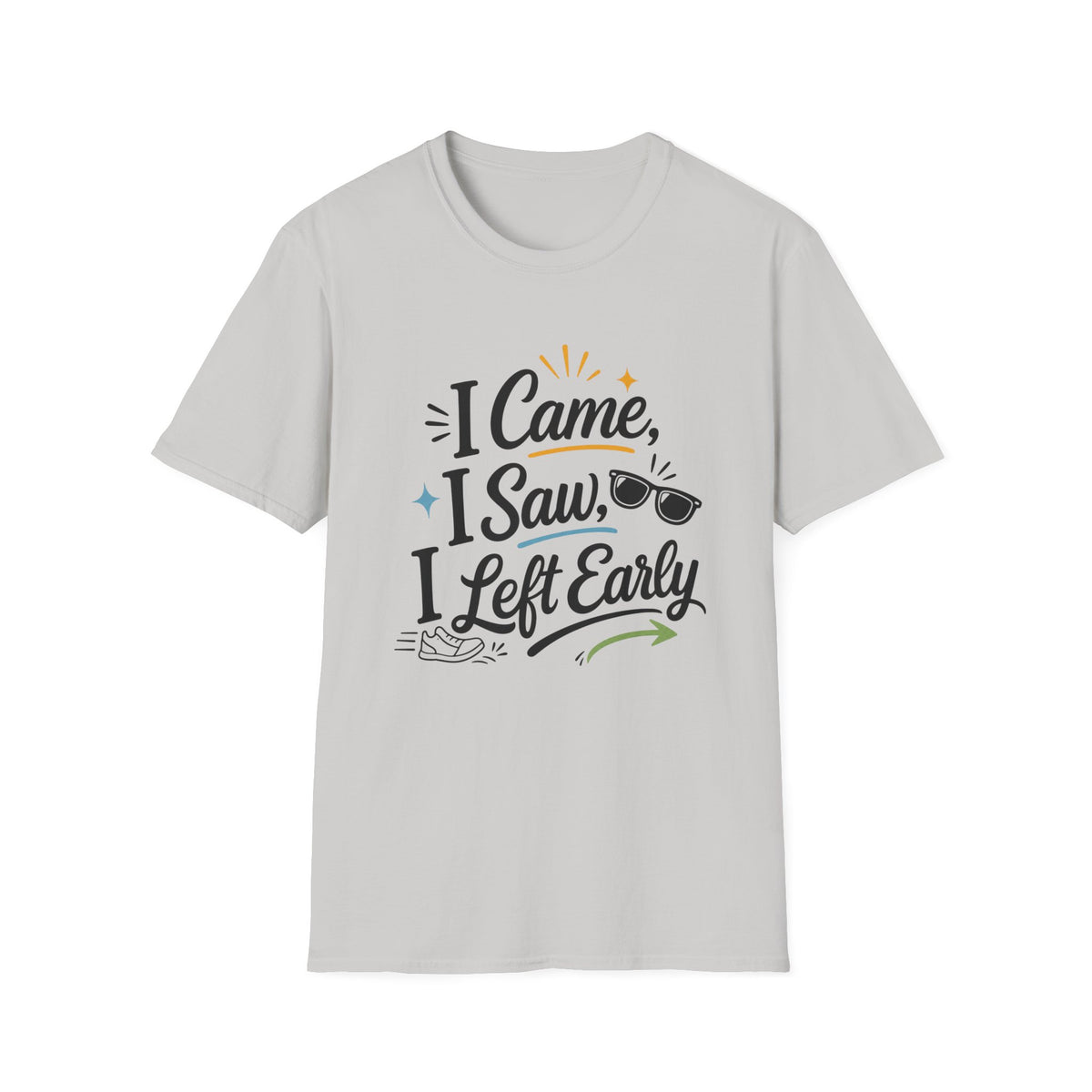 I Came I Saw I Left Early T-Shirt — Funny Casual Graphic Tee