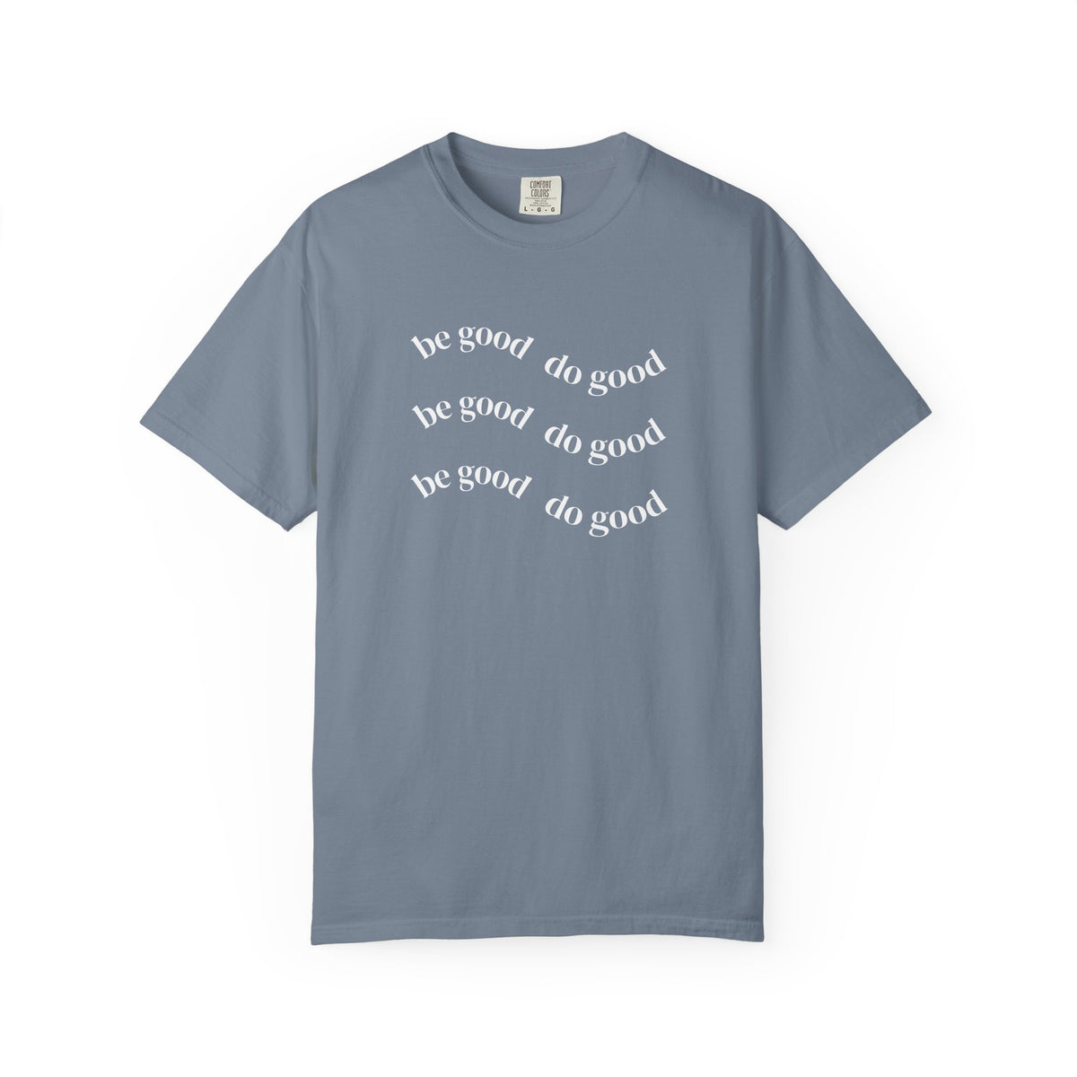 Do Good Graphic  — "be good do good" Minimalist Positive Message Tee