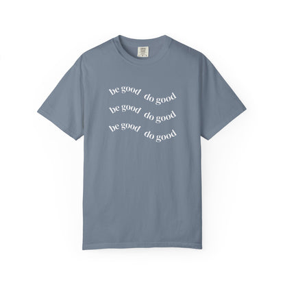 Do Good Graphic  — "be good do good" Minimalist Positive Message Tee