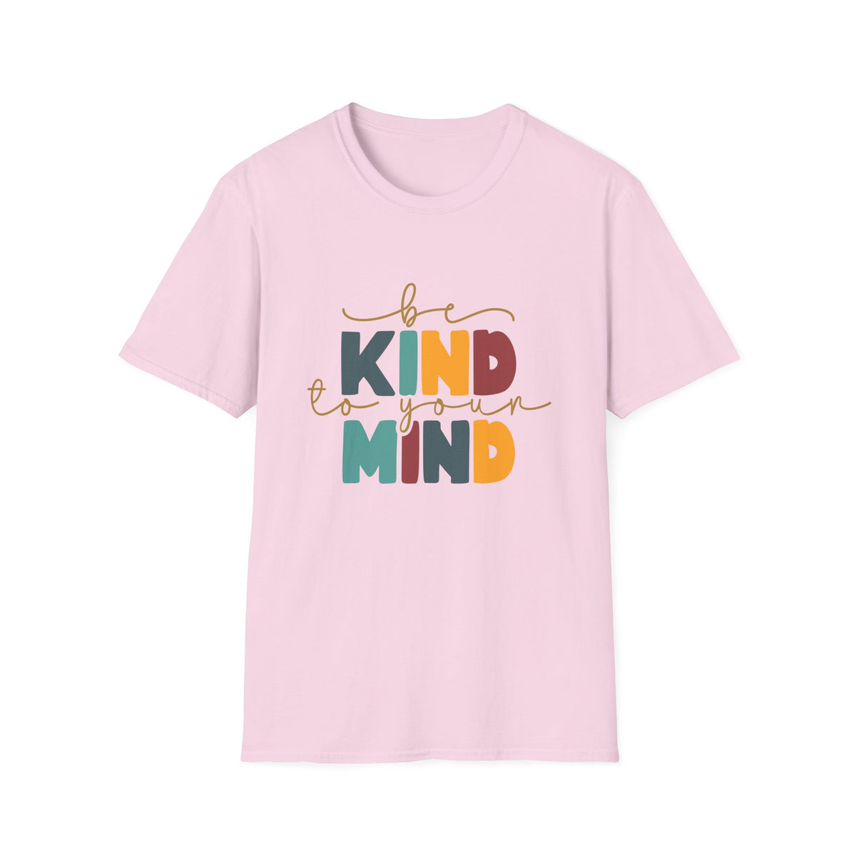 Be Kind To Your Mind T-Shirt — Mental Health Positive Message Tee