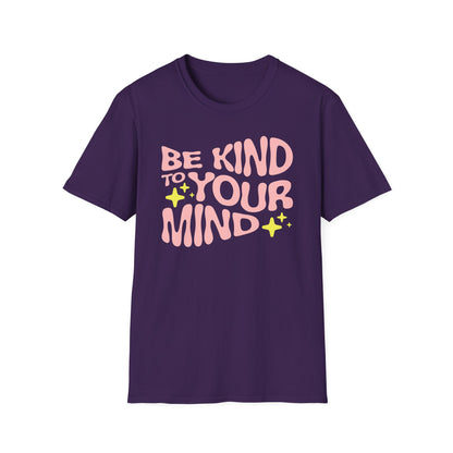 Be Kind to Your Mind T-Shirt — Mental Health Positive Message Tee