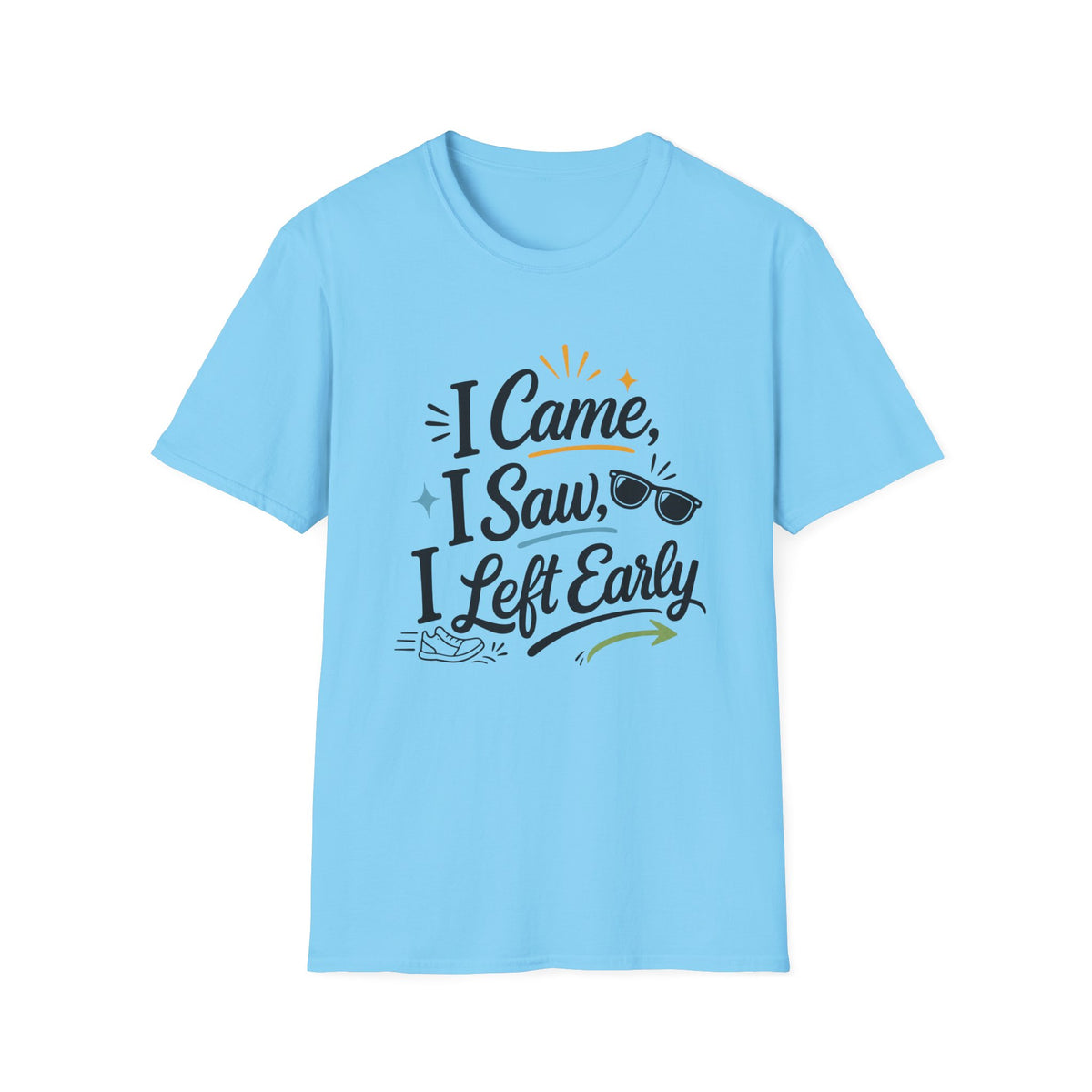 I Came I Saw I Left Early T-Shirt — Funny Casual Graphic Tee