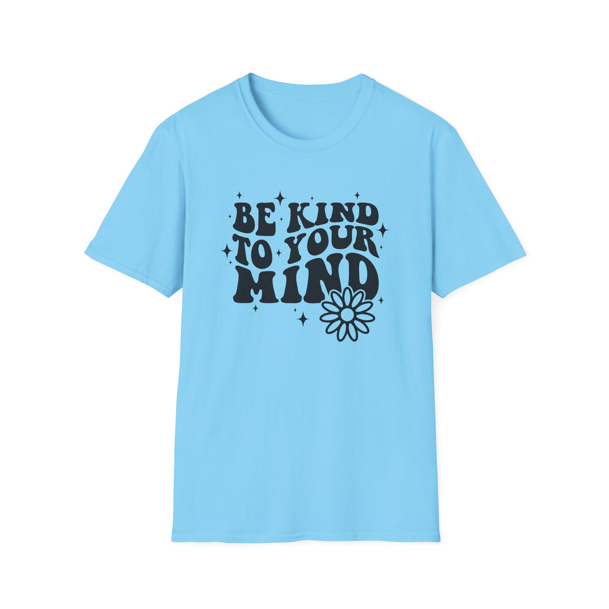 Be Kind to Your Mind T-Shirt — Mental Health Awareness Daisy Tee